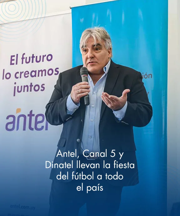 Banner ilustrativo sobre Banner institucional - Antel, Canal 5 y Dinatel llevan la fiesta del fútbol a todo el país